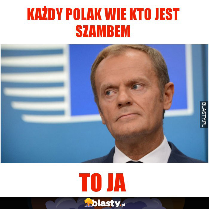 Każdy Polak wie kto jest szambem