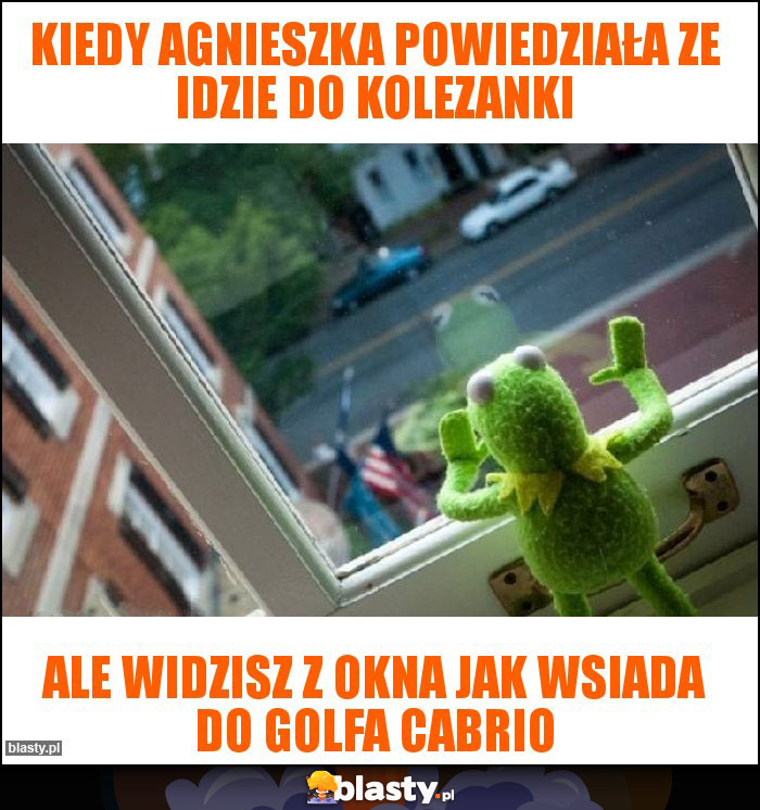 Kiedy Agnieszka powiedziała ze idzie do kolezanki