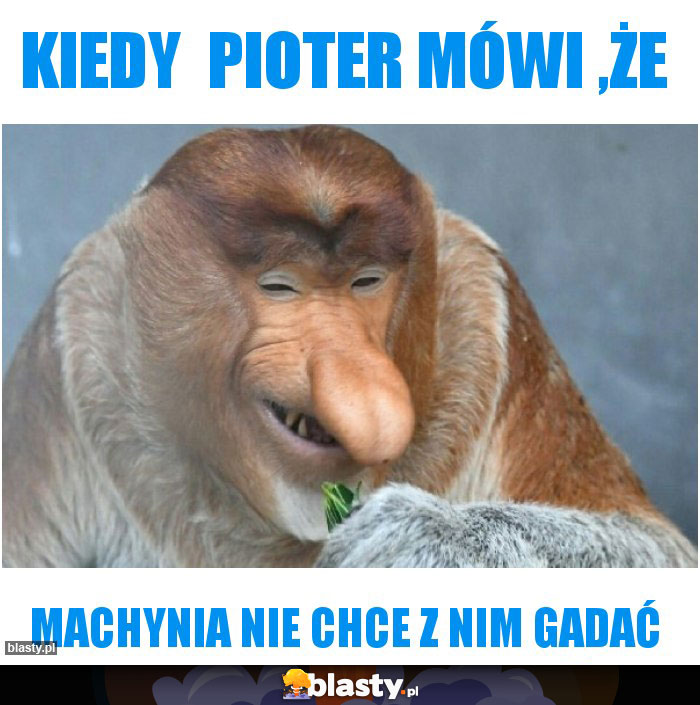 Kiedy  pioter mówi ,że