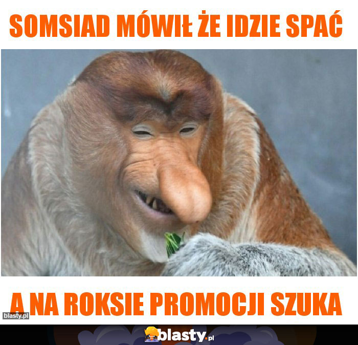 Somsiad mówił że idzie spać