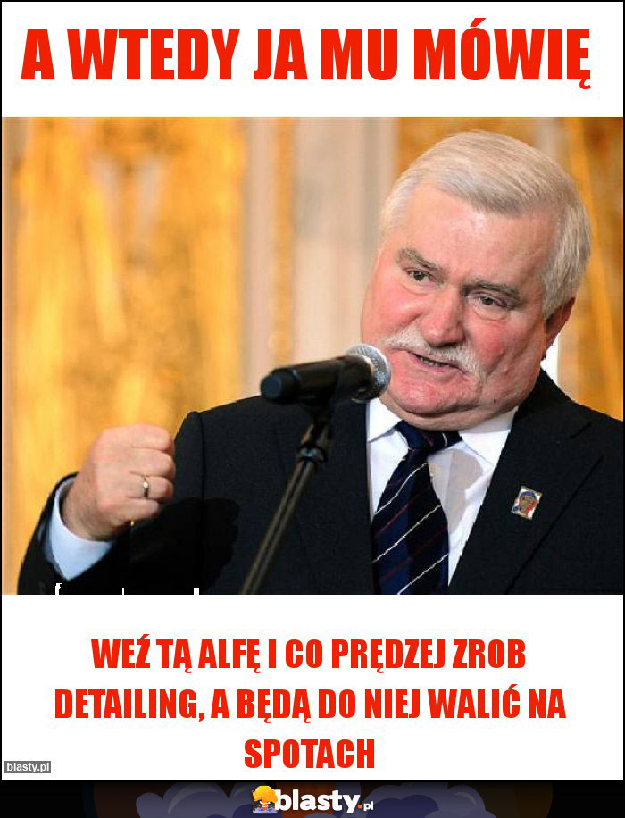 A wtedy ja mu mówię