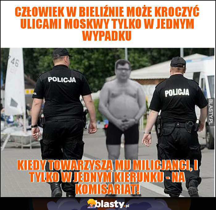 Człowiek w bieliźnie może kroczyć ulicami Moskwy tylko w jednym wypadku