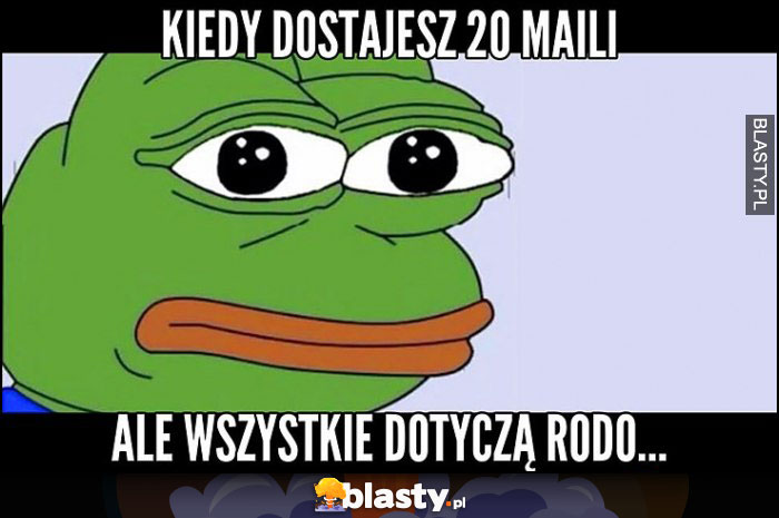 Kiedy dostajesz 20 maili a wszystkie dotyczą rodo