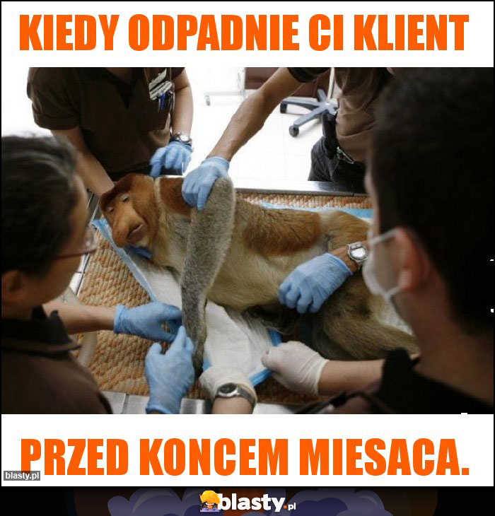 kiedy odpadnie ci klient