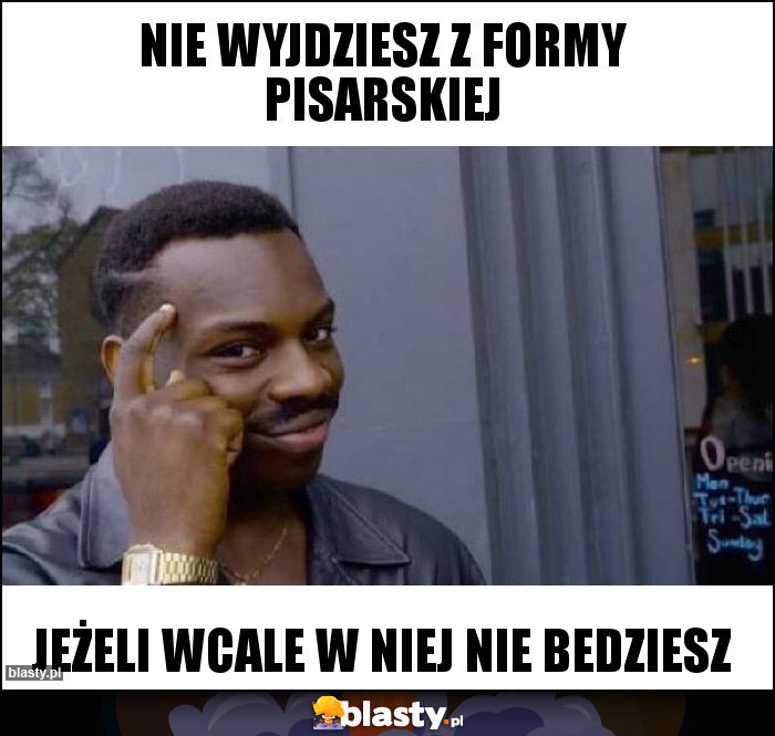 Nie wyjdziesz z formy pisarskiej