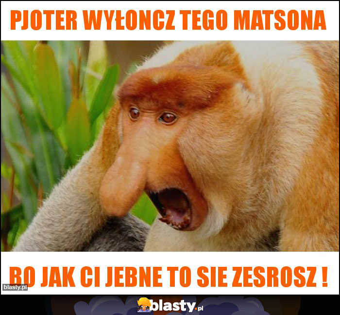 Pjoter Wyłoncz tego matsona