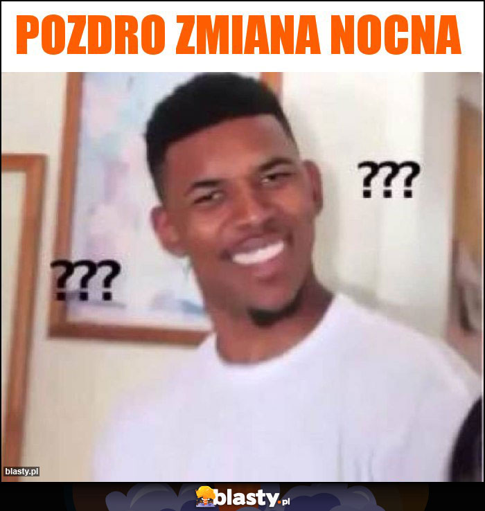 POZDRO zmiana nocna