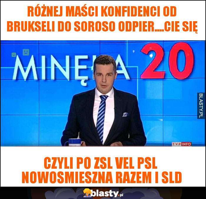 różnej maści konfidenci od brukseli do soroso odpier....cie się