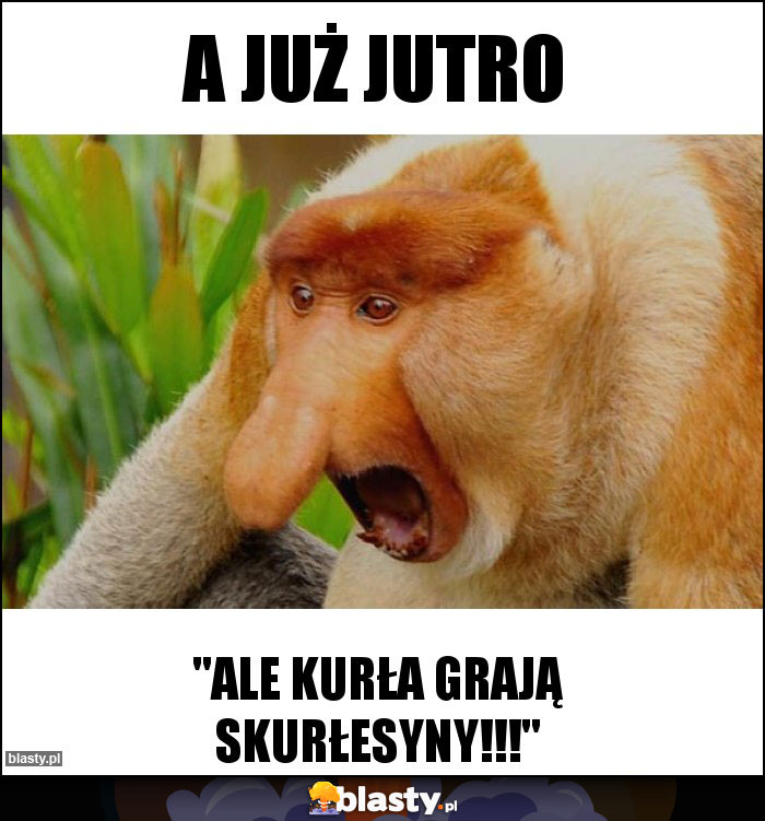 A już jutro