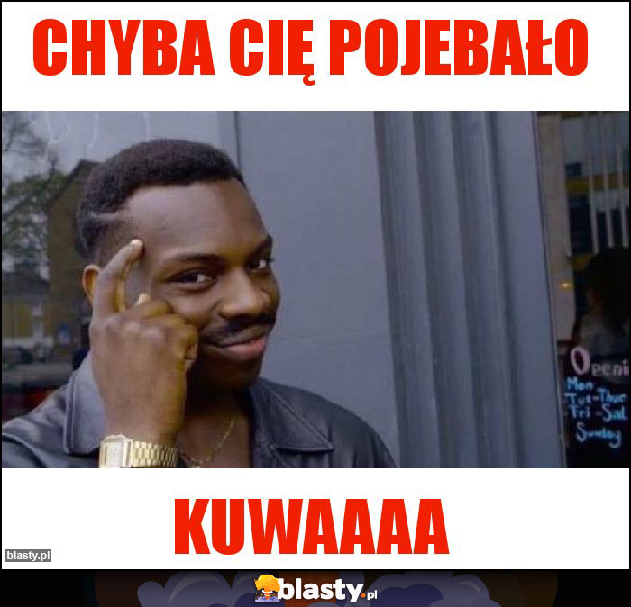 Chyba Cię Pojebało