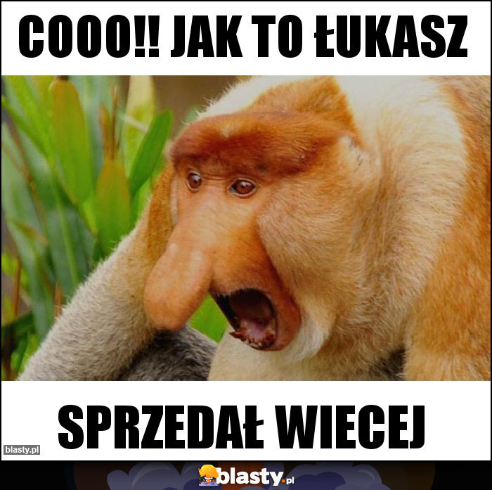 COOO!! JAK TO ŁUKASZ