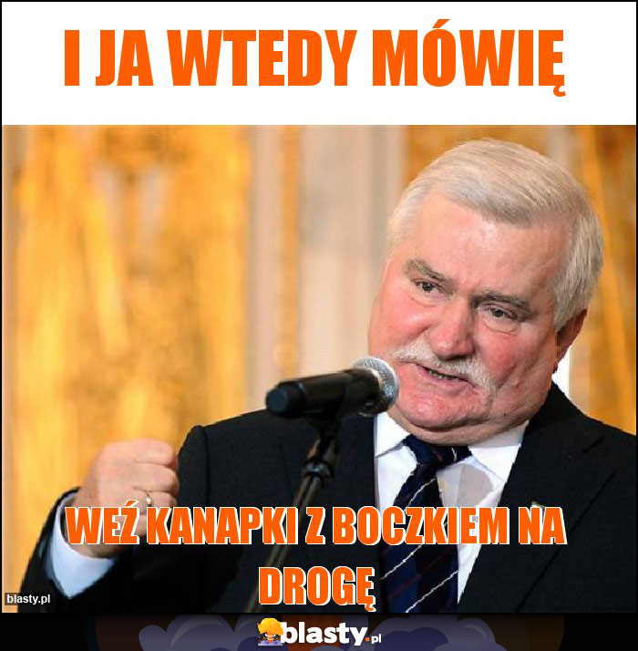 I ja wtedy mówię