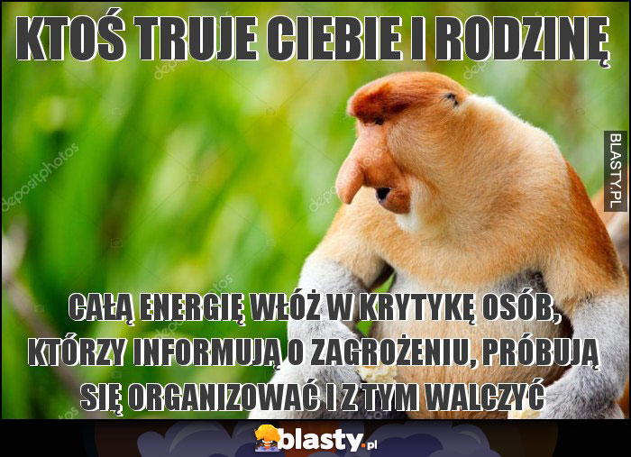 KTOŚ TRUJE CIEBIE I RODZINĘ