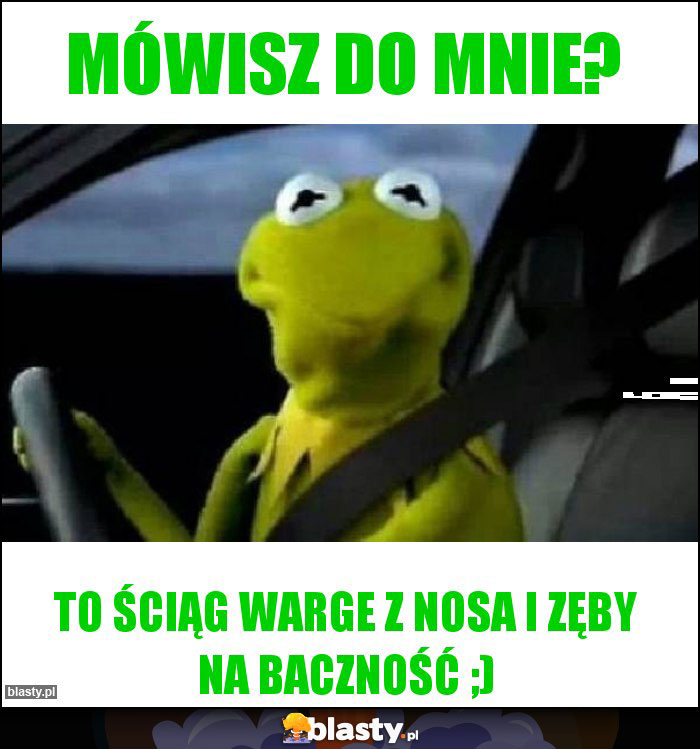 Mówisz do mnie?