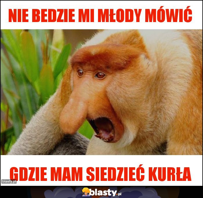 Nie bedzie mi młody mówić