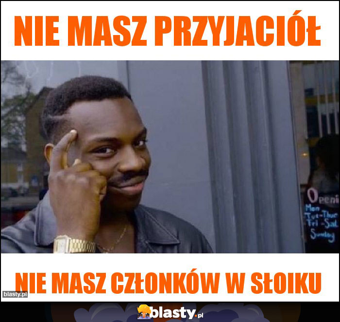 nie masz przyjaciół