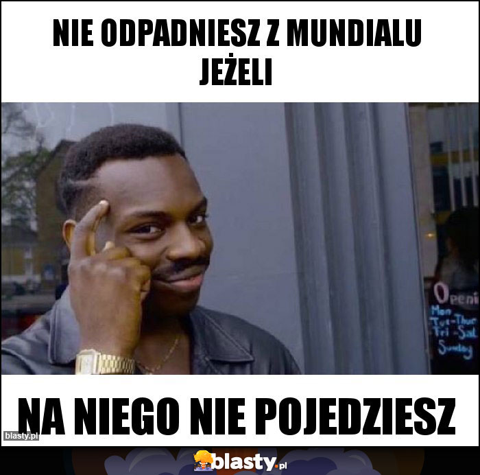 Nie odpadniesz z mundialu jeżeli