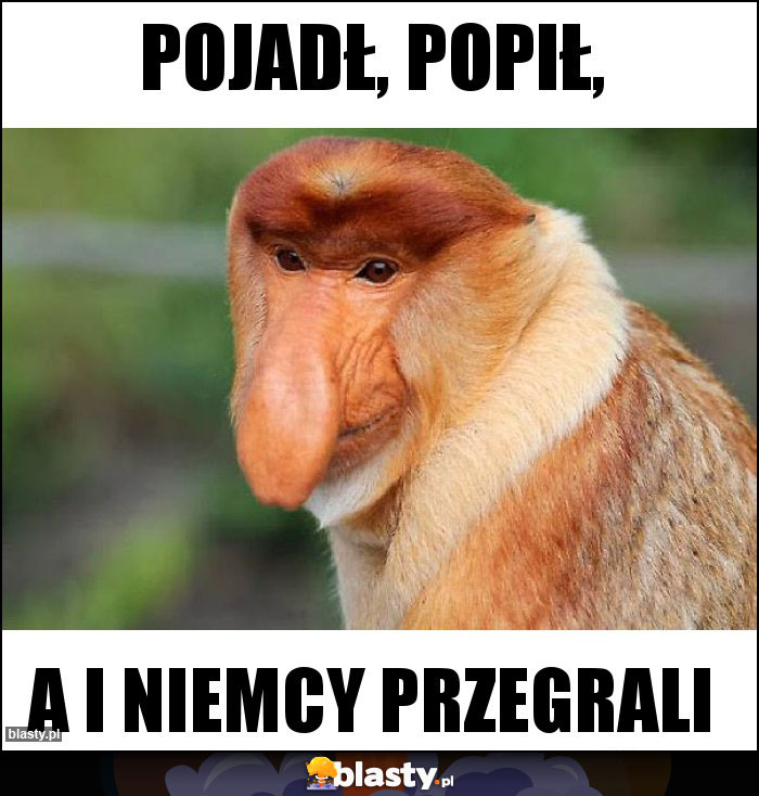 Pojadł, popił,