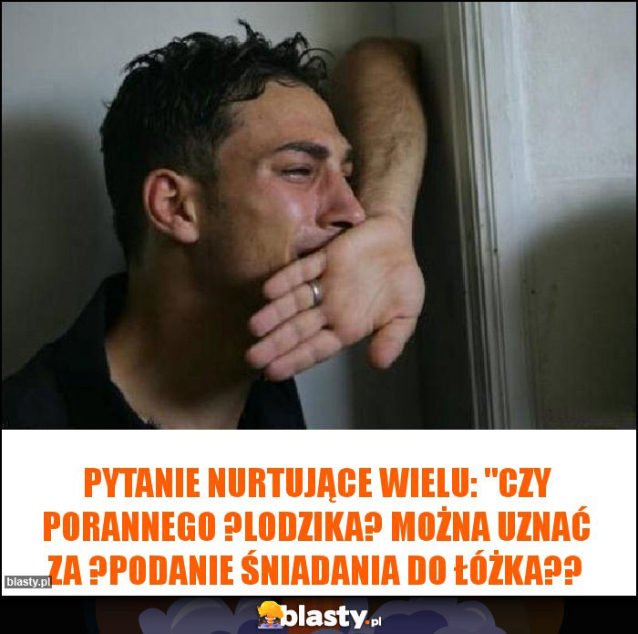 Pytanie nurtujące wielu: 