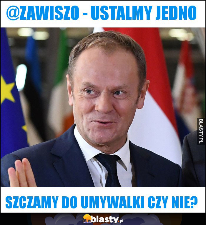 @Zawiszo - Ustalmy jedno