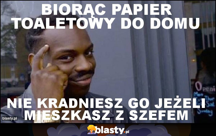 BIORĄC PAPIER TOALETOWY DO DOMU