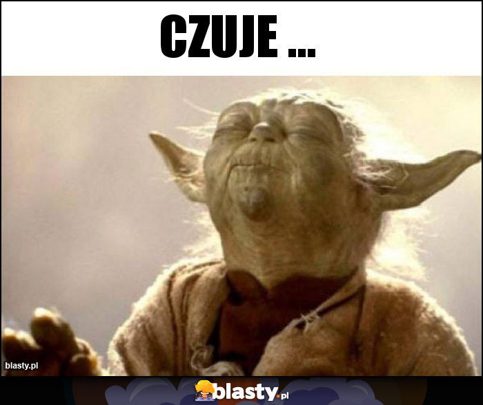 Czuje ...