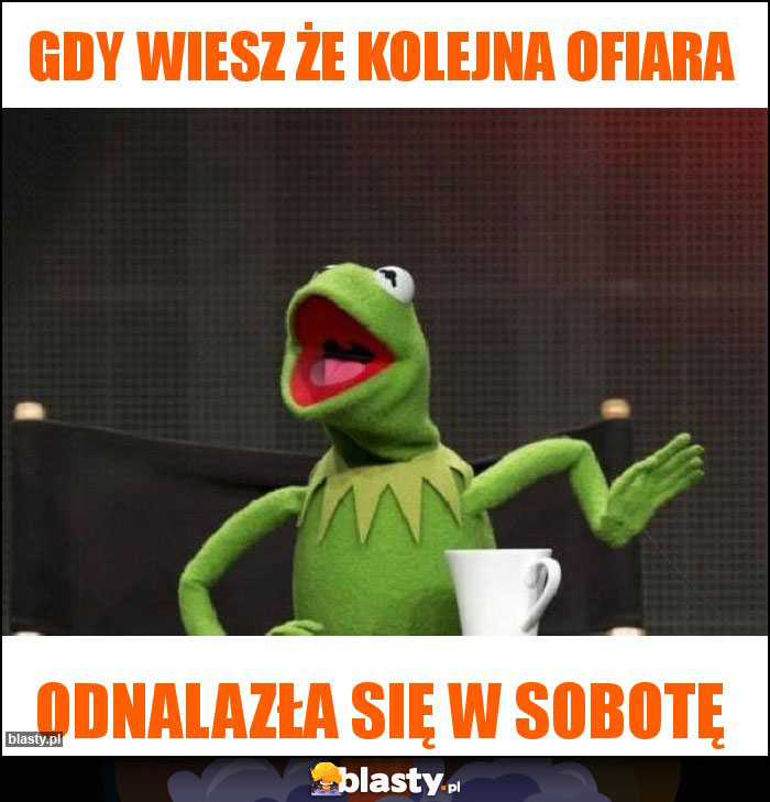 Gdy wiesz że kolejna ofiara