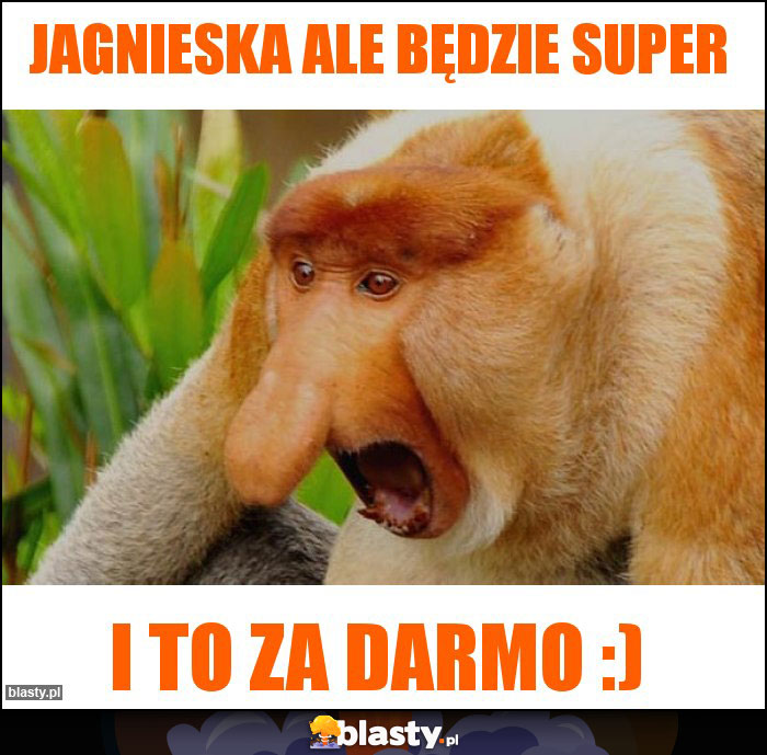 Jagnieska ale będzie super