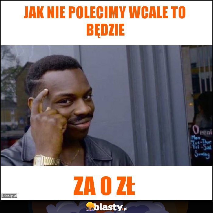 Jak nie polecimy wcale to będzie