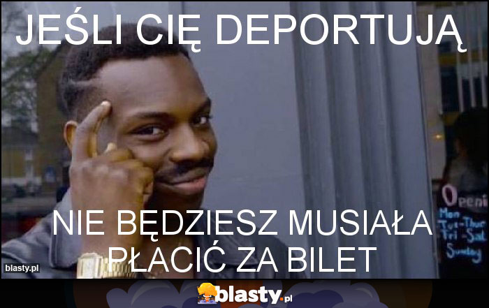 Jeśli Cię deportują