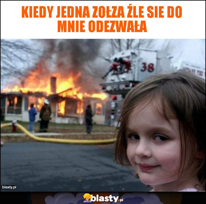 Kiedy jedna zołza źle sie do mnie odezwała