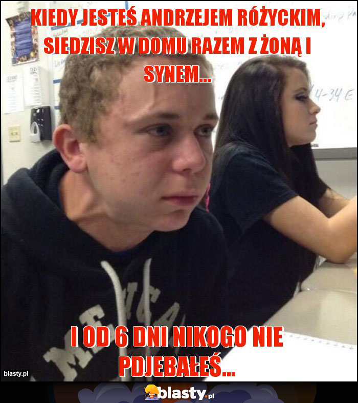 Kiedy jesteś Andrzejem Różyckim, siedzisz w domu razem z żoną i synem...