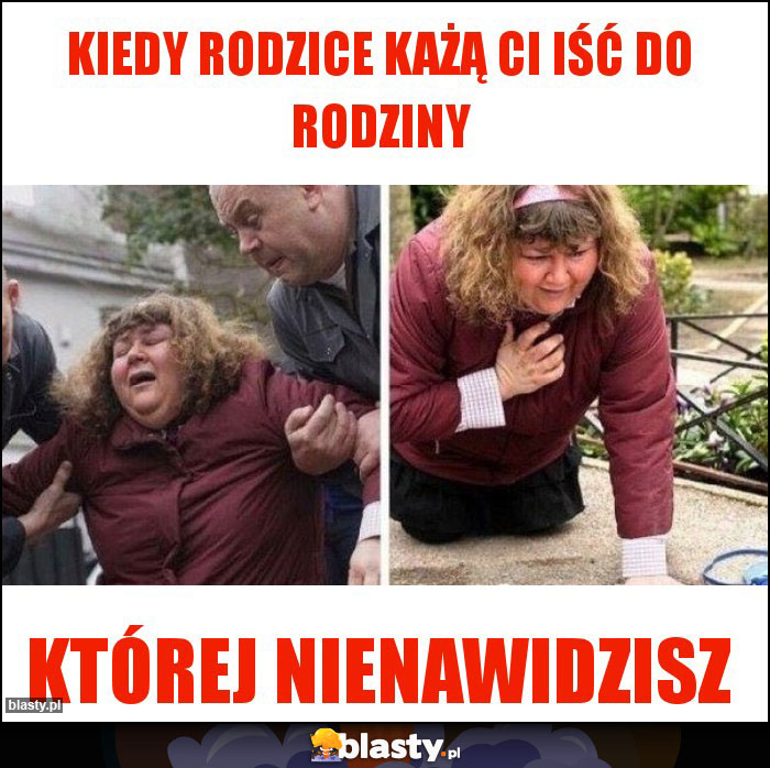 Kiedy rodzice każą Ci iść do rodziny