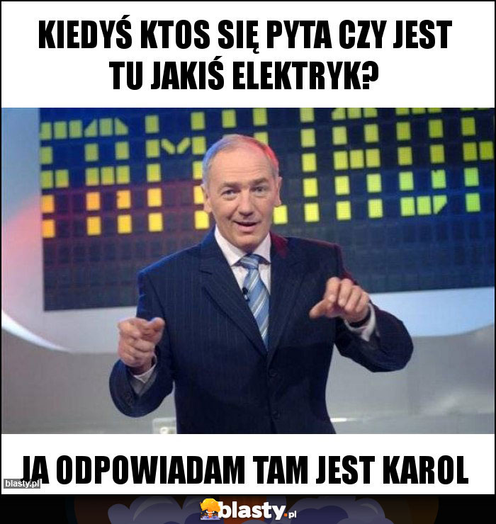 Kiedyś ktos się pyta czy jest tu jakiś elektryk?