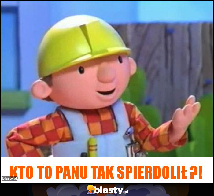 KTO TO PANU TAK SPIERDOLiŁ ?!