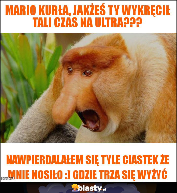 Mario kurła, jakżeś Ty wykręcił tali czas na ultra???