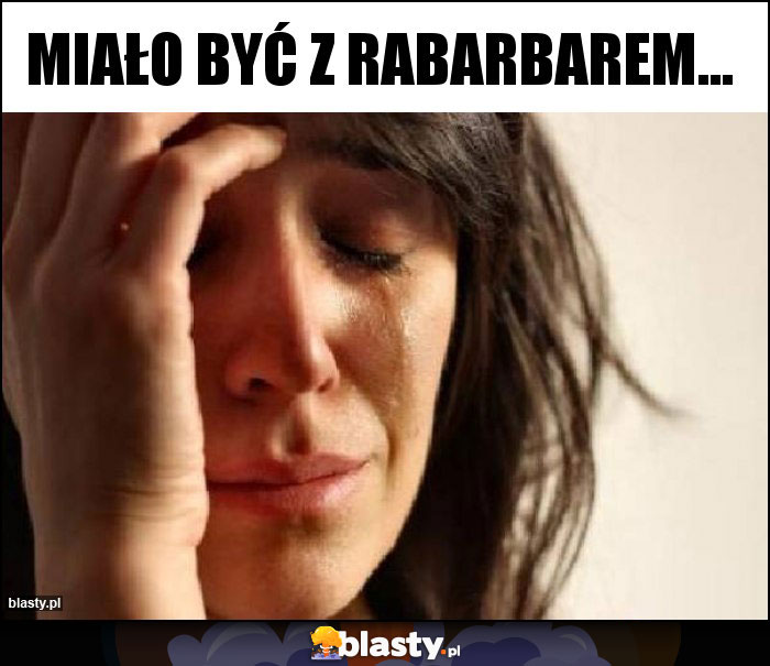 Miało być z rabarbarem...