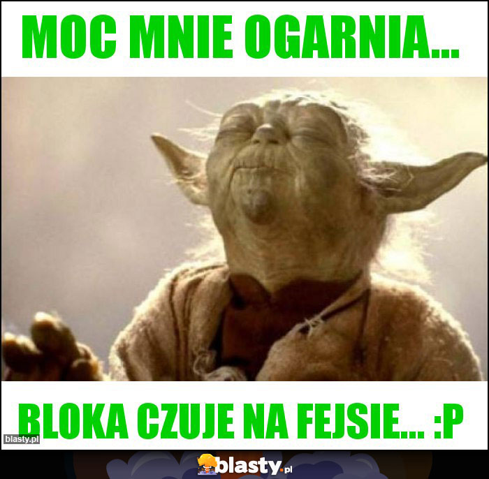 Moc mnie ogarnia...