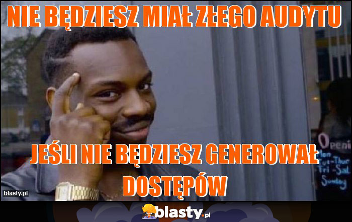 nie będziesz miał złego audytu