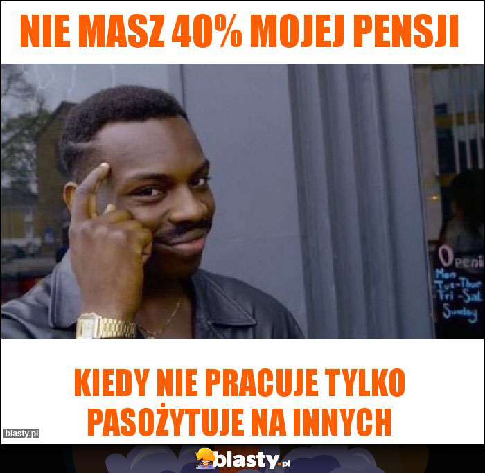 Nie masz 40% mojej pensji