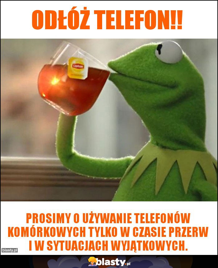 Odłóż telefon!!