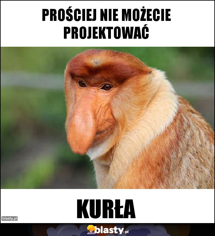 prościej nie możecie projektować