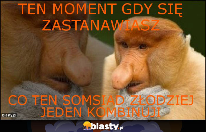 ten moment gdy się zastanawiasz