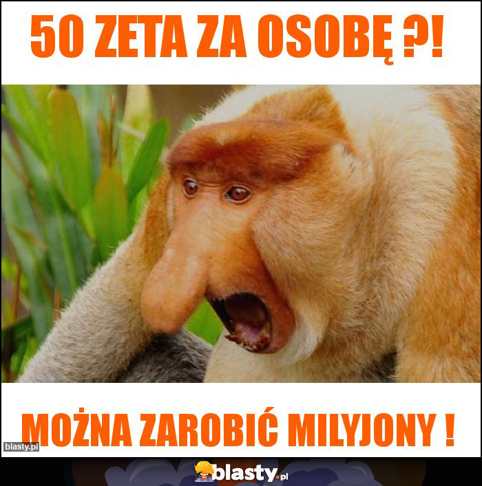 50 Zeta za osobę ?!