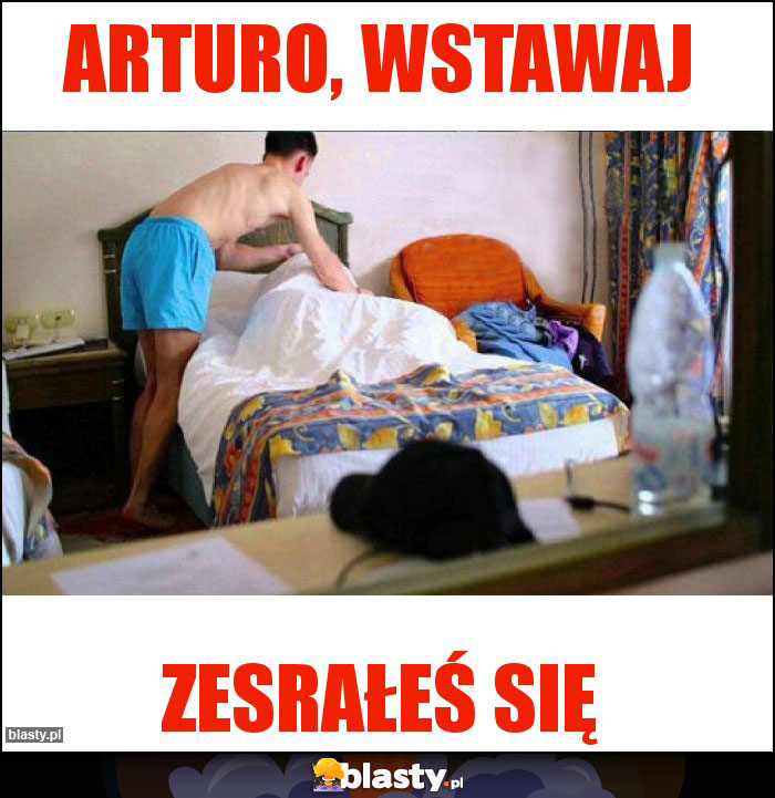 Arturo, wstawaj