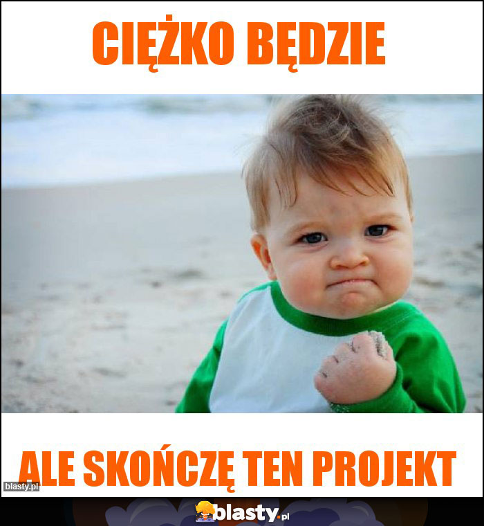 Ciężko będzie