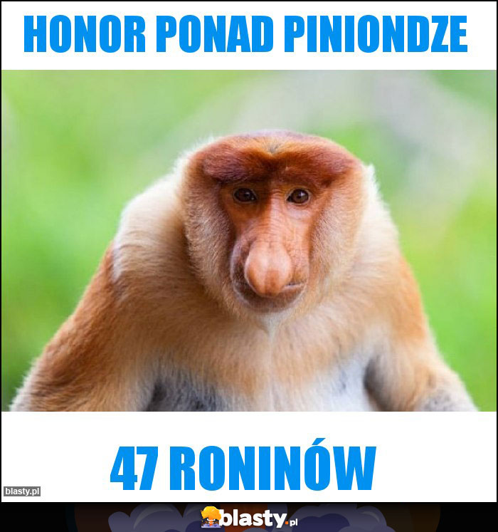 Honor ponad piniondze