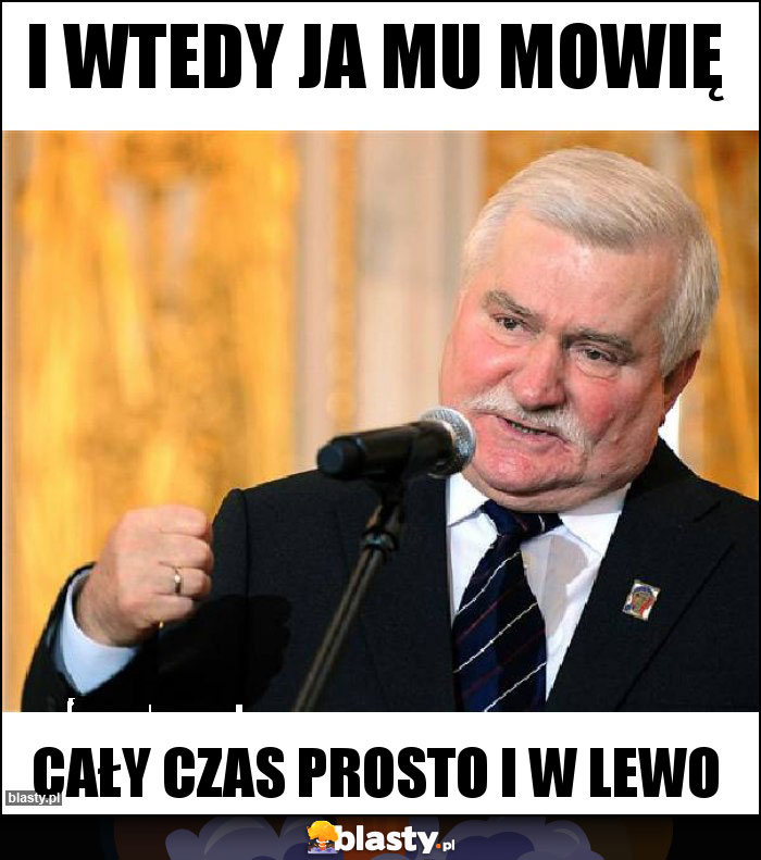 I wtedy ja mu mowię