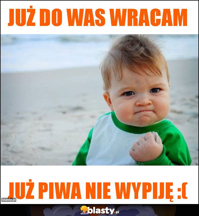 Już do was wracam