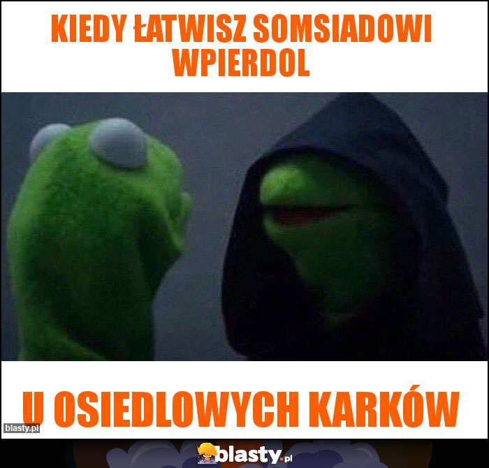 Kiedy łatwisz somsiadowi wpierdol